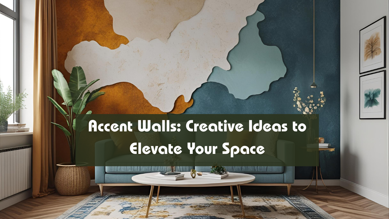 Accent Walls: Creative Ideas to Elevate Your Space