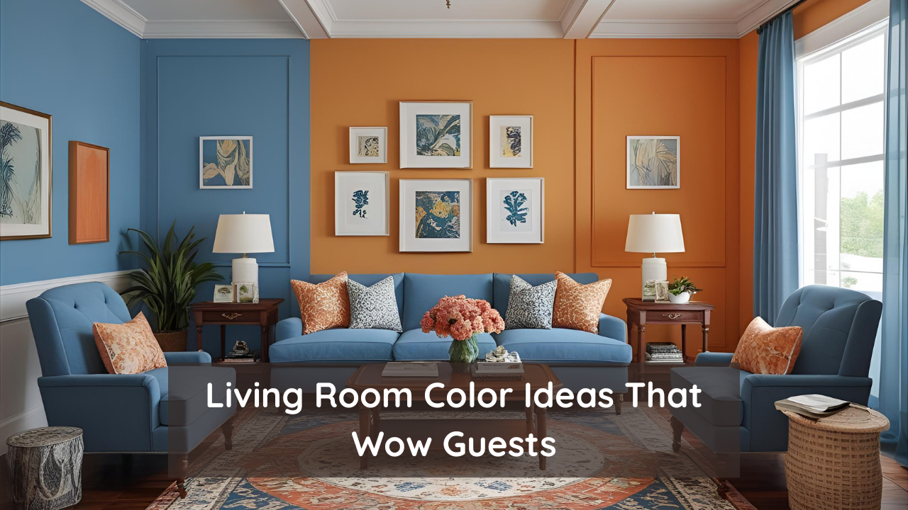 Living Room Color Ideas That Wow Guests